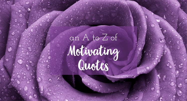 An A to Z of Motivating Quotes