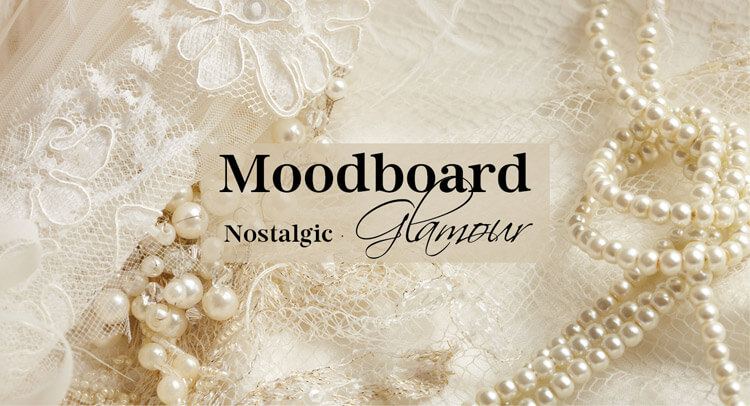Moodboard: Nostalgic Glamour